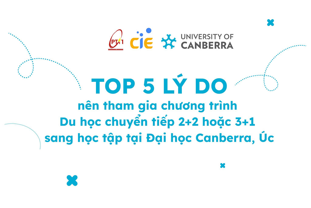 Top 5 lý do nên tham gia chương trình Du học chuyển tiếp 2+2 hoặc 3+1 sang học tập tại Đại học Canberra, Úc